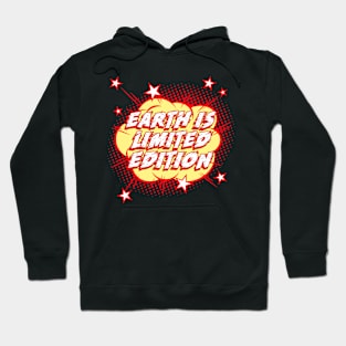 Earth is Limited Edition Earth Day Hoodie